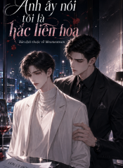 Anh Ấy Nói Tôi Là Hắc Liên Hoa