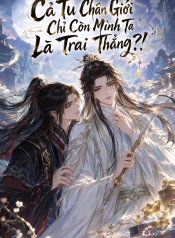 Cả Tu Chân Giới Chỉ Còn Mình Ta Là Trai Thẳng!