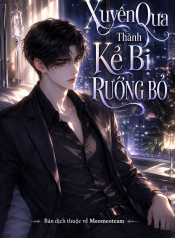 Xuyên Qua Thành Kẻ Bị Ruồng Bỏ
