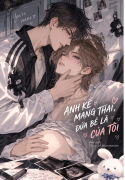 ANH KẾ MANG THAI, ĐỨA BÉ LÀ CỦA TÔI