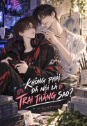 KHÔNG PHẢI ĐÃ NÓI LÀ TRAI THẲNG SAO