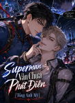 Superman Vẫn Chưa Phát Điên [Tổng Anh Mỹ]